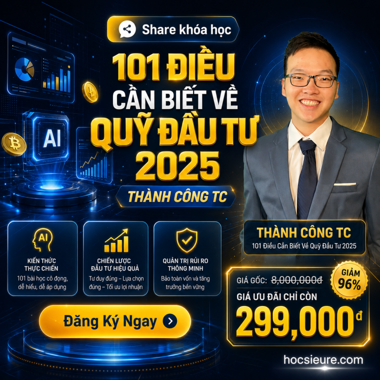 Khóa Học Thành Công TC – 101 Điều Cần Biết Về Quỹ Đầu Tư 2025