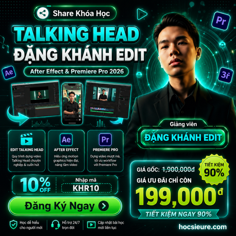 Khóa Học Talking Head Đặng Khánh Edit – Edit Video After Effect & Premiere Kiếm Tiền Freelancer 2026 Khóa Học Talking Head Đặng Khánh Edit – Edit Video After Effect & Premiere Kiếm Tiền Freelancer 2026