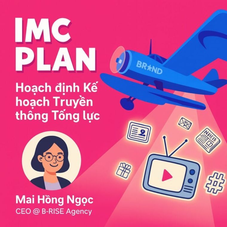 Khóa Học IMC Plan: Hoạch định Kế hoạch Truyền thông Tổng lực – Mai Hồng Ngọc