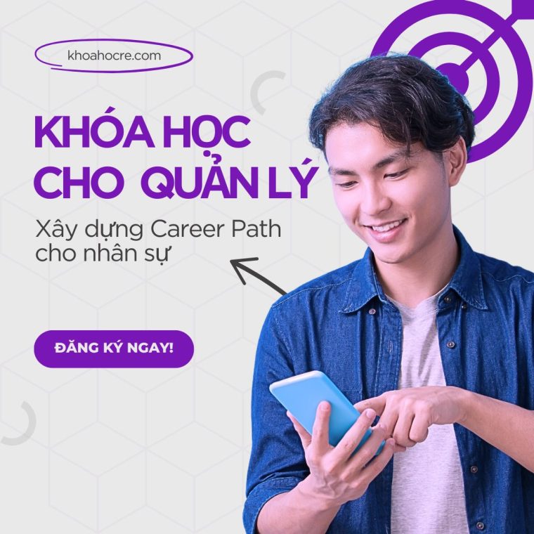 Khóa Học Dành Cho Quản Lý: Xây Dựng Career Path Cho Nhân Sự Khóa Học Dành Cho Quản Lý: Xây Dựng Career Path Cho Nhân Sự