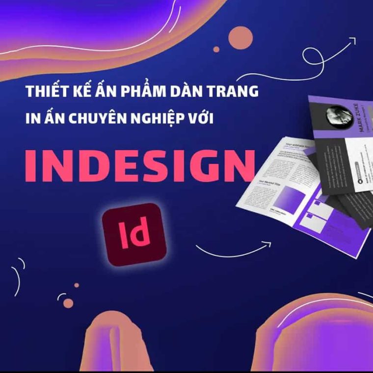 Khóa Học InDesign Cho Người Mới – Thiết Kế Ấn Phẩm Dàn Trang & In Ấn Chuyên Nghiệp