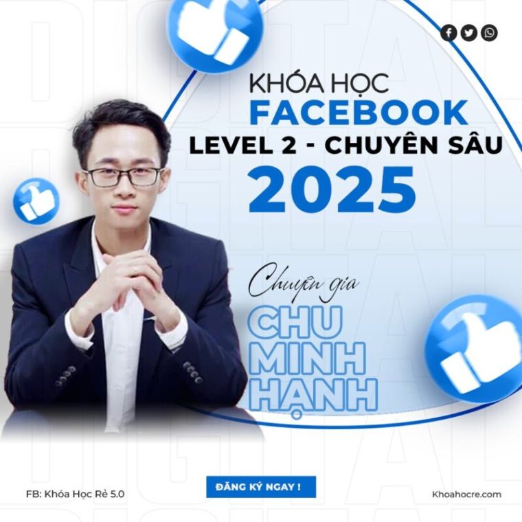 Khóa Học Facebook Ads Chuyên Sâu Level 2 – Chu Minh Hạnh 2025 Khóa Học Facebook Ads Chuyên Sâu Level 2 – Chu Minh Hạnh 2025