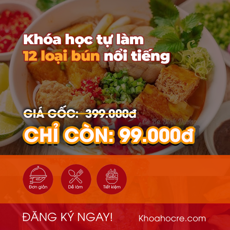 Khóa Học Nấu Ăn Giá Rẻ – Tự làm 12 loại bún nổi tiếng