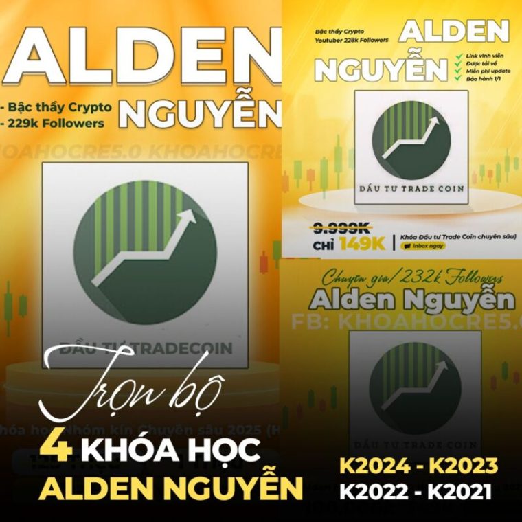 Trọn Bộ 4 Khóa Học Alden Nguyễn K2024 – K2023 – K2022 – K2021 Chuẩn Nhất Thị Trường