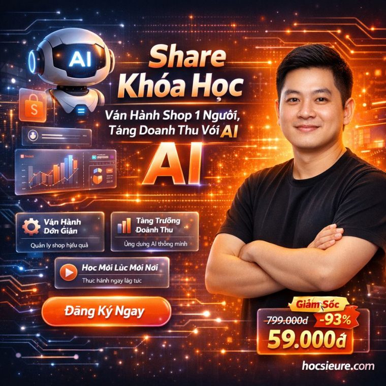 Khóa Học AI Shopee Thực Chiến – Vận Hành Shop 1 Người, Tăng Doanh Thu Với AI