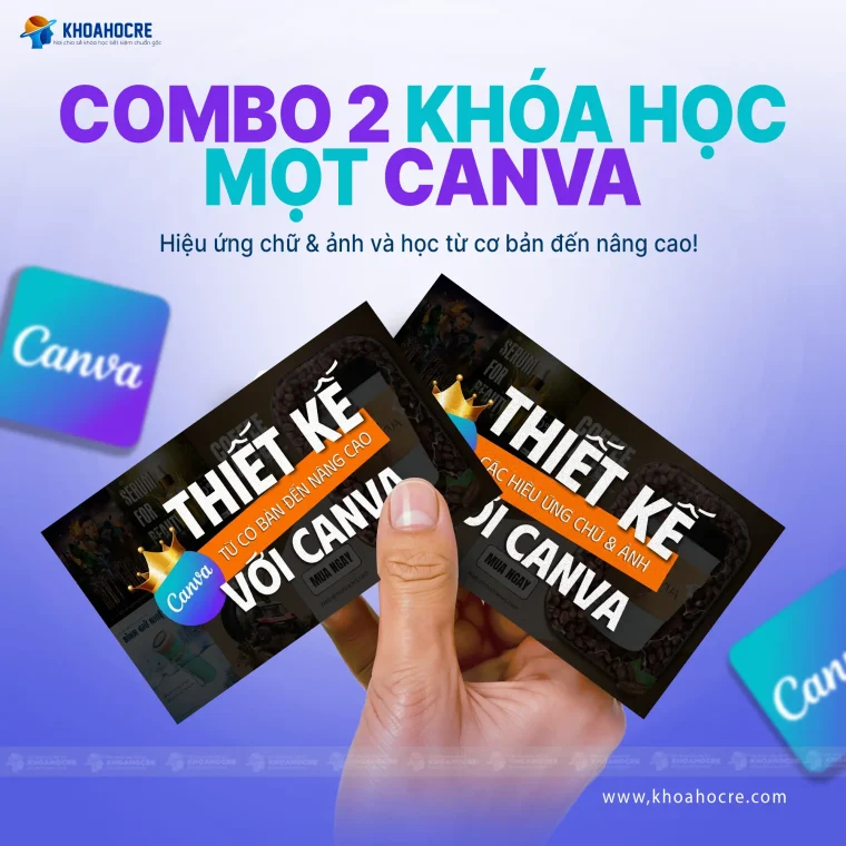 Combo 2 Khóa Học Mọt Canva – Từ Cơ Bản Đến Nâng Cao & Tư Duy Hiệu Ứng Thiết Kế