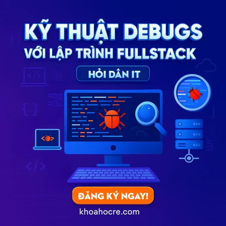 Khóa Học Debugs Với Lập Trình Fullstack Website – Hỏi Dân IT Khóa Học Debugs Với Lập Trình Fullstack Website – Hỏi Dân IT