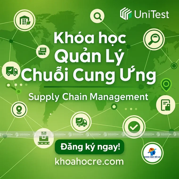 Khóa Học Quản lý Chuỗi Cung Ứng – Supply Chain Management 2025 Khóa Học Quản lý Chuỗi Cung Ứng – Supply Chain Management 2025