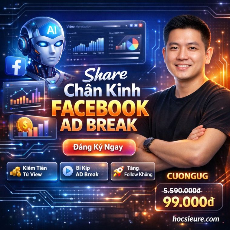Khóa Học Chân Kinh Facebook AD Break – Kiếm Tiền Từ Lượt Xem Trên Facebook | CUONGUG Khóa Học Chân Kinh Facebook AD Break – Kiếm Tiền Từ Lượt Xem Trên Facebook | CUONGUG