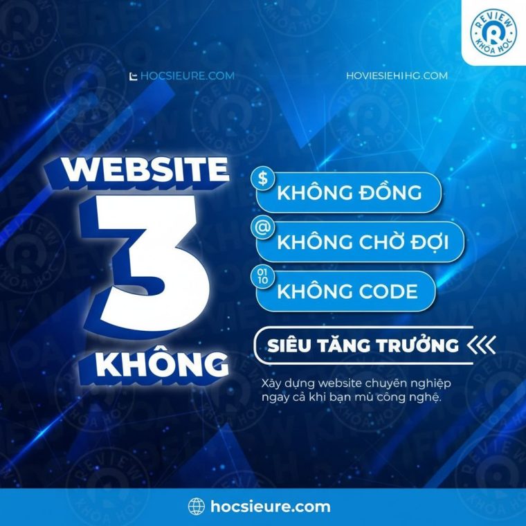 WORKSHOP WEBSITE 3 KHÔNG – Siêu tăng trưởng – Xây dựng website chuyên nghiệp ngay cả khi bạn “mù công nghệ”!